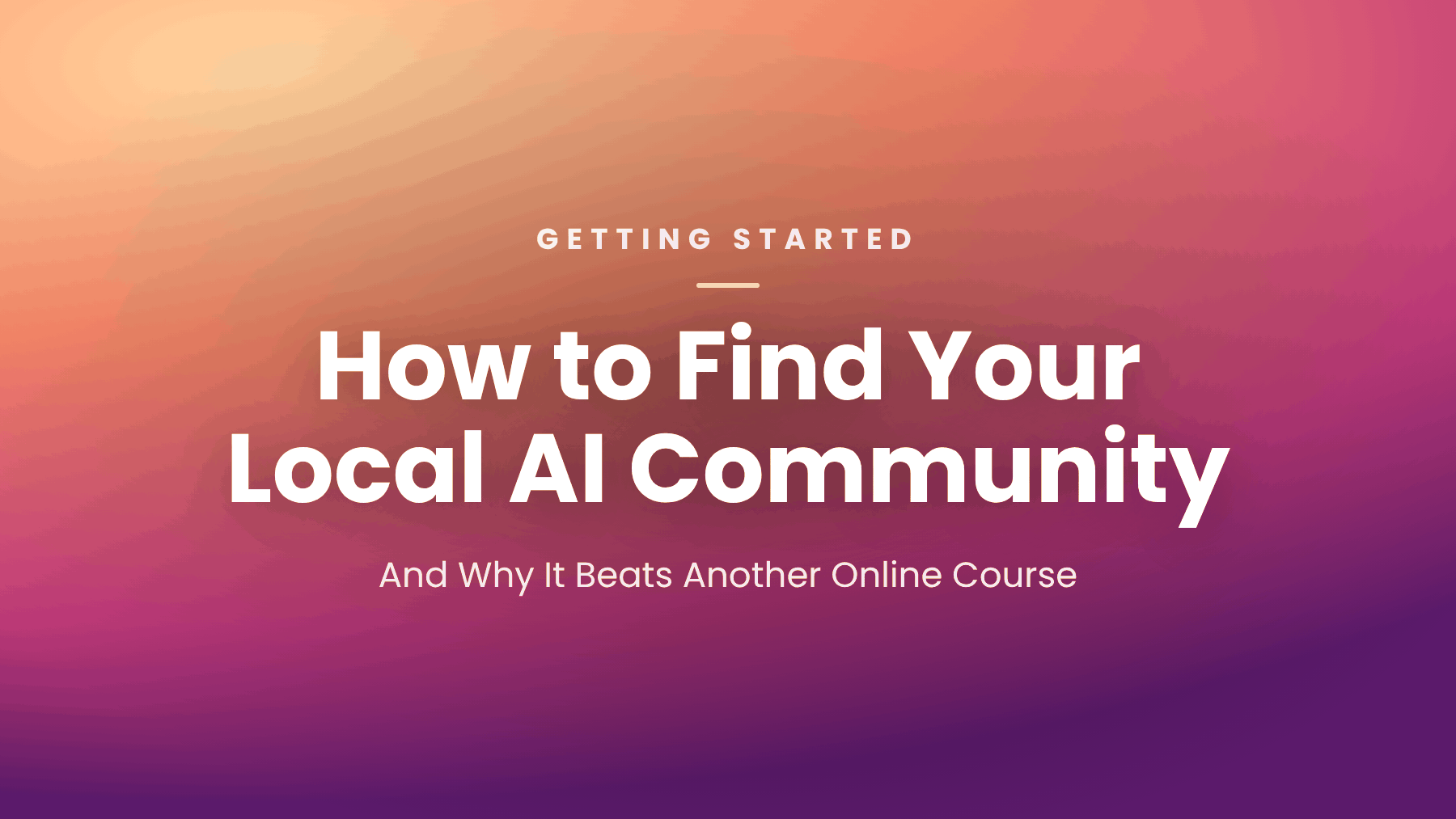 How to Find Your Local AI Community (And Why It Beats Another Online Course)