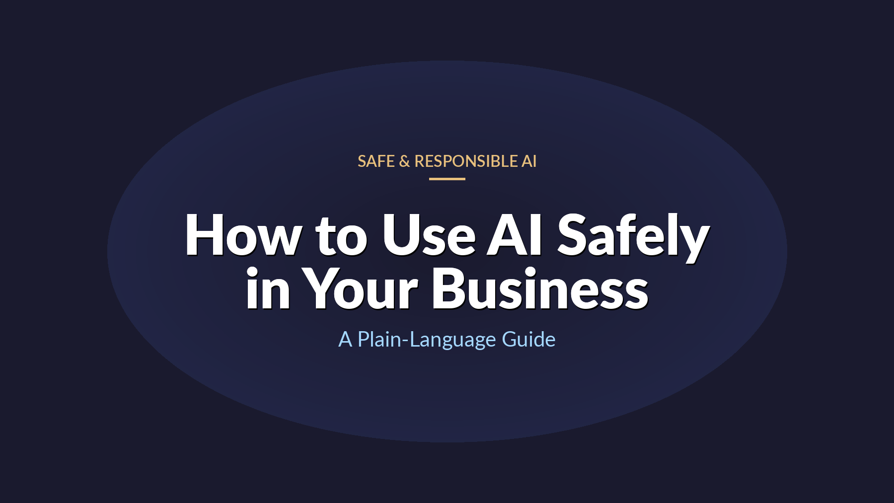 How to Use AI Safely in Your Business: A Plain-Language Guide